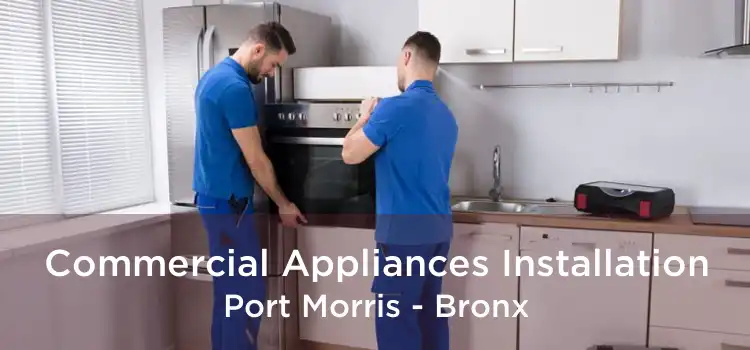 Commercial Appliances Installation Port Morris - Bronx