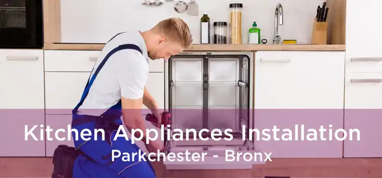 Kitchen Appliances Installation Parkchester - Bronx