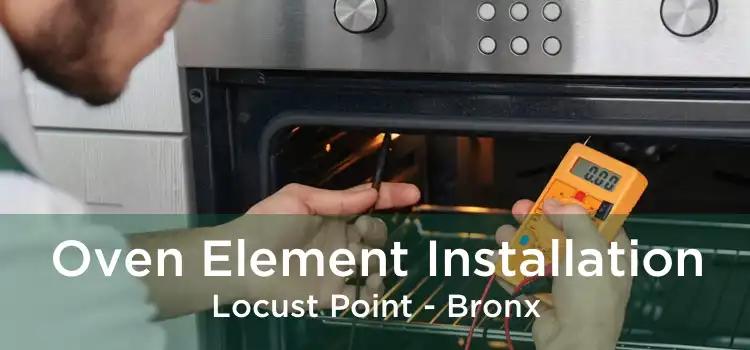 Oven Element Installation Locust Point - Bronx