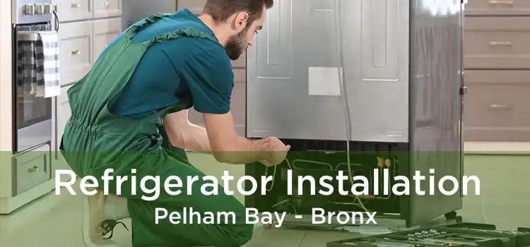 Refrigerator Installation Pelham Bay - Bronx