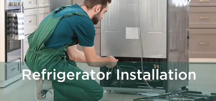 Refrigerator Installation 