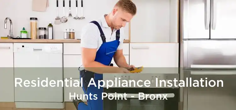 Residential Appliance Installation Hunts Point - Bronx