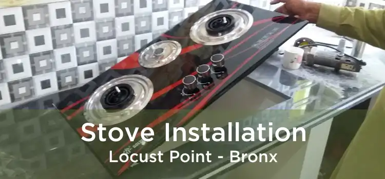 Stove Installation Locust Point - Bronx