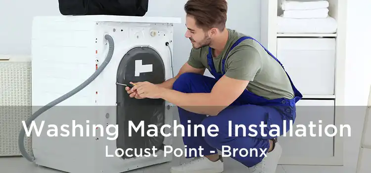 Washing Machine Installation Locust Point - Bronx